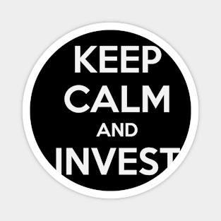 KEEP CALM AND INVEST Magnet